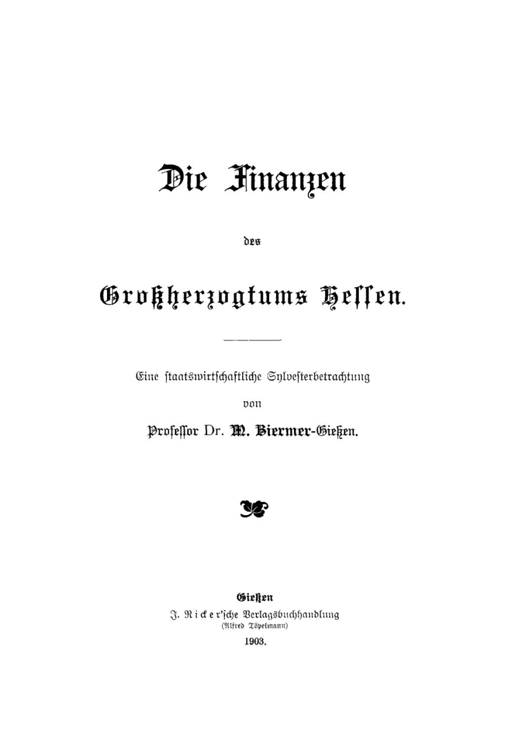 Die Finanzen des Großherzogtums Hessen Eine staatswirtschaftliche Sylvesterbetrachtung 1st Edition