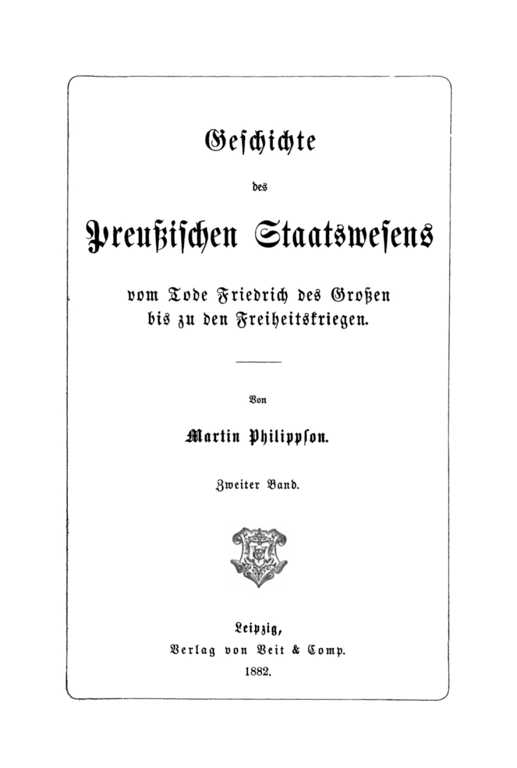 Martin Philippson: Geschichte des Preußischen Staatswesens vom Tode Friedrich des Großen bis zu den Freiheitskriegen. Band 2 1st Edition