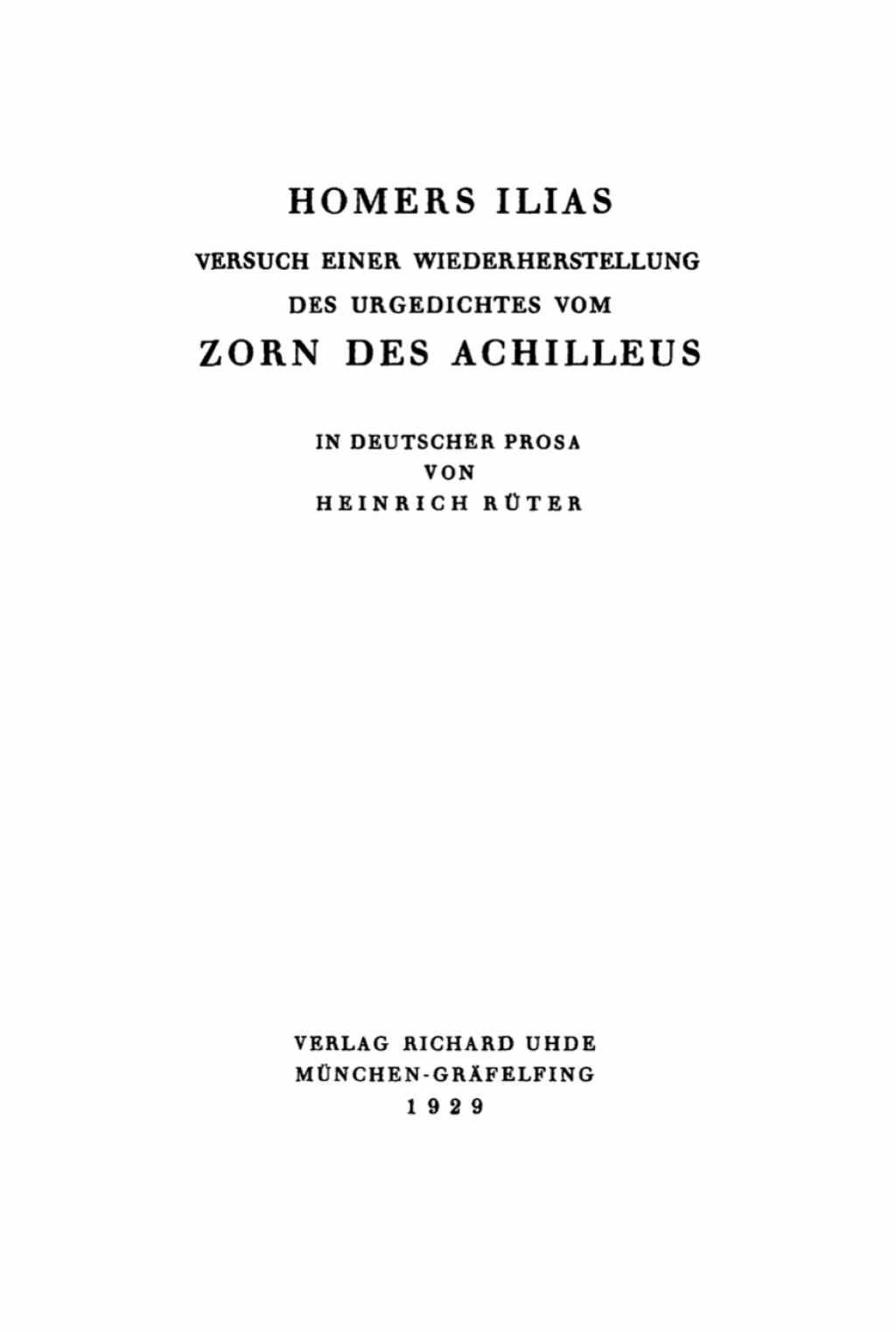 Homers Ilias Versuch einer Wiederherstellung des Urgedichtes vom Zorn des Achilleus 1st Edition
