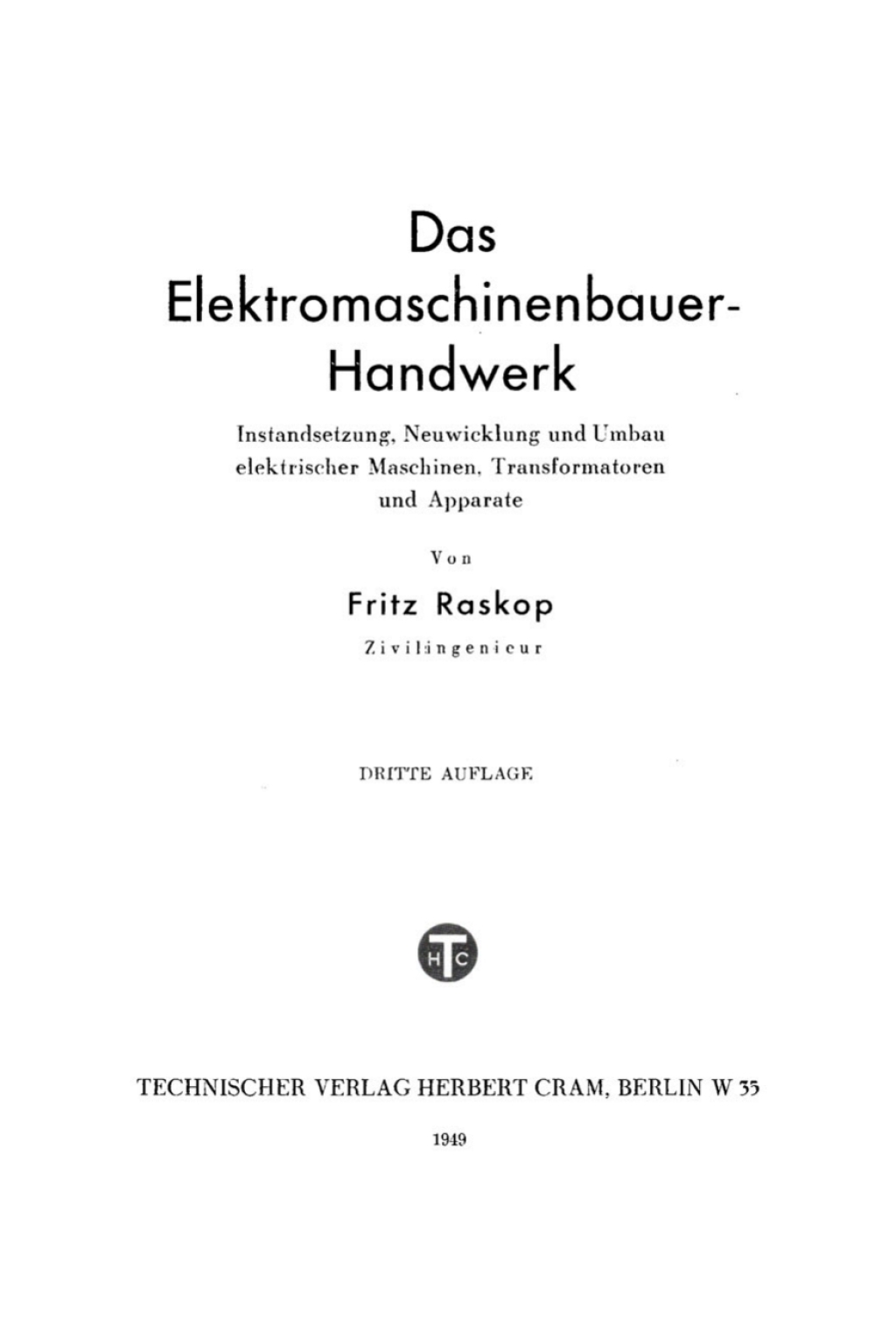 Das Elektromaschinenbauer-Handwerk Instandsetzung, Neuwicklung und Umbau elektrischer Maschinen, Transformatoren und Apparate 3rd Edition