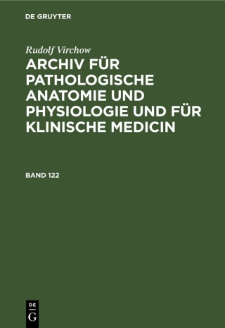 Cover image: Rudolf Virchow: Archiv für pathologische Anatomie und Physiologie und für klinische Medicin. Band 122 1st edition 9783112369074