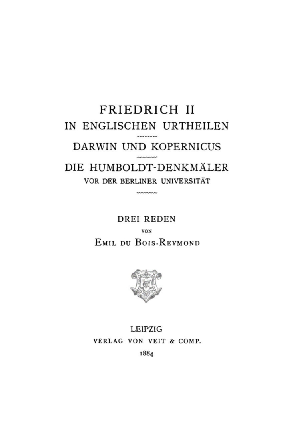 Friedrich II. in englischen Urtheilen. Darwin und Kopernicus. Die Humboldt-Denkmäler Drei Reden 1st Edition