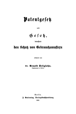 Imagen de portada: Patentgesetz und Gesetz, betreffend den Schutz von Gebrauchsmustern 1st edition 9783112376713
