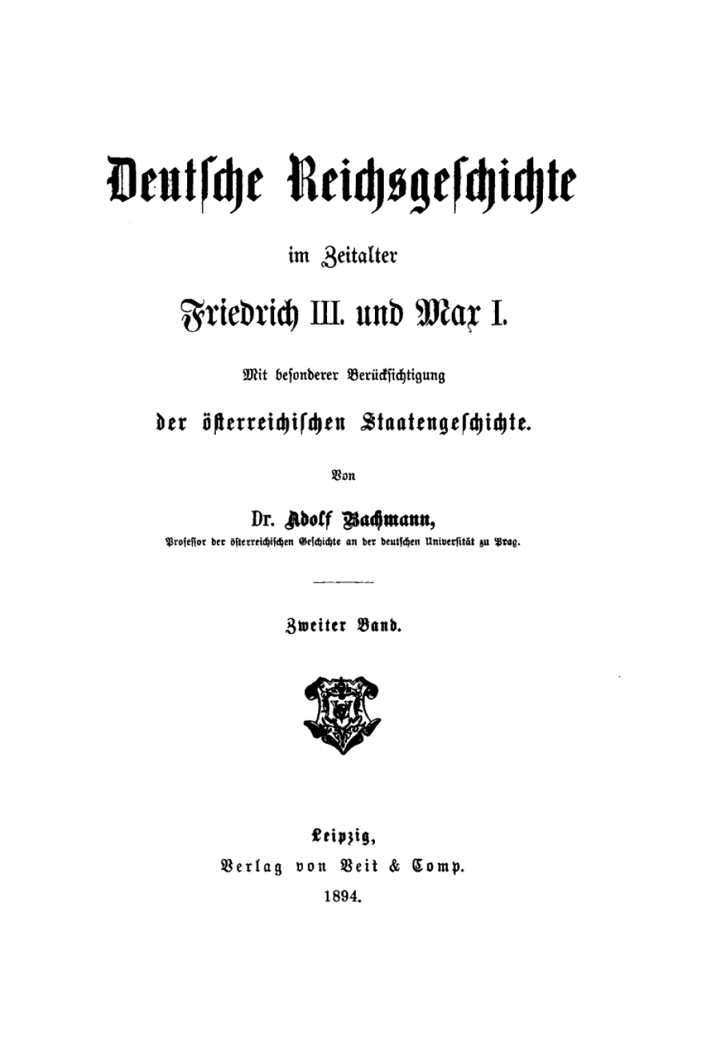 Adolf Bachmann: Deutsche Reichsgeschichte im Zeitalter Friedrich III. und Max I.. Band 2 1st Edition