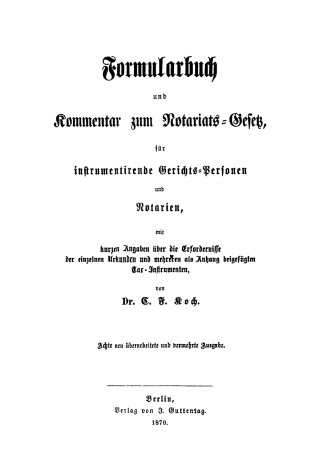Cover image: Formularbuch und Kommentar zum Notariats-Gesetz, für instrumentirende Gerichts-Personen und Notarien 8th edition 9783112389294
