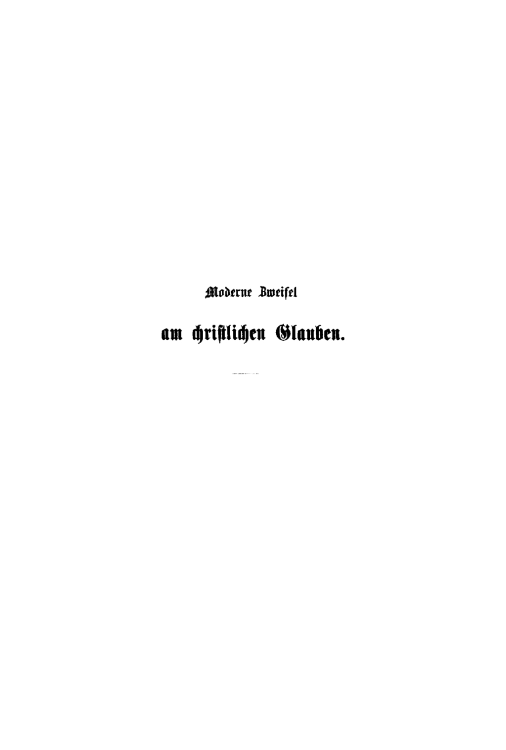 Moderne Zweifel am christlichen Glauben Für ernstlich Suchende erörtert 2nd Edition
