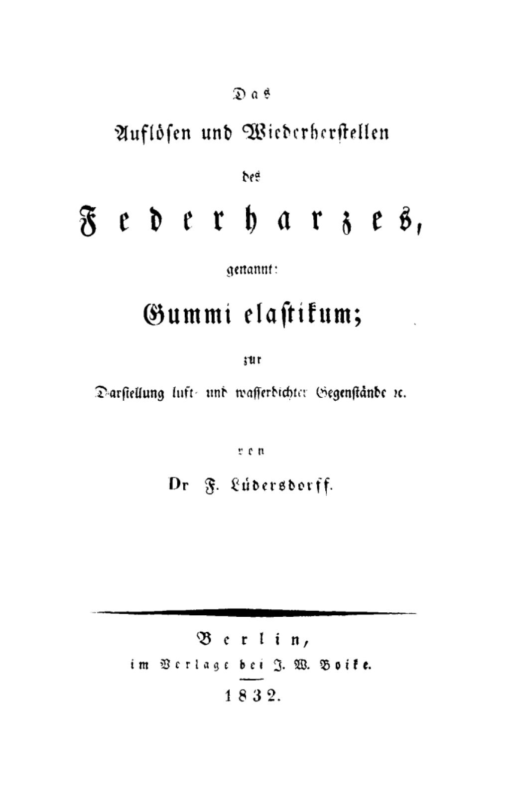 Das Auflösen und Wiederherstellen des Federharzes, genannt: Gummi elastikum Zur Darstellung luft- und wasserdichter Gegenstände ec. 1st Edition