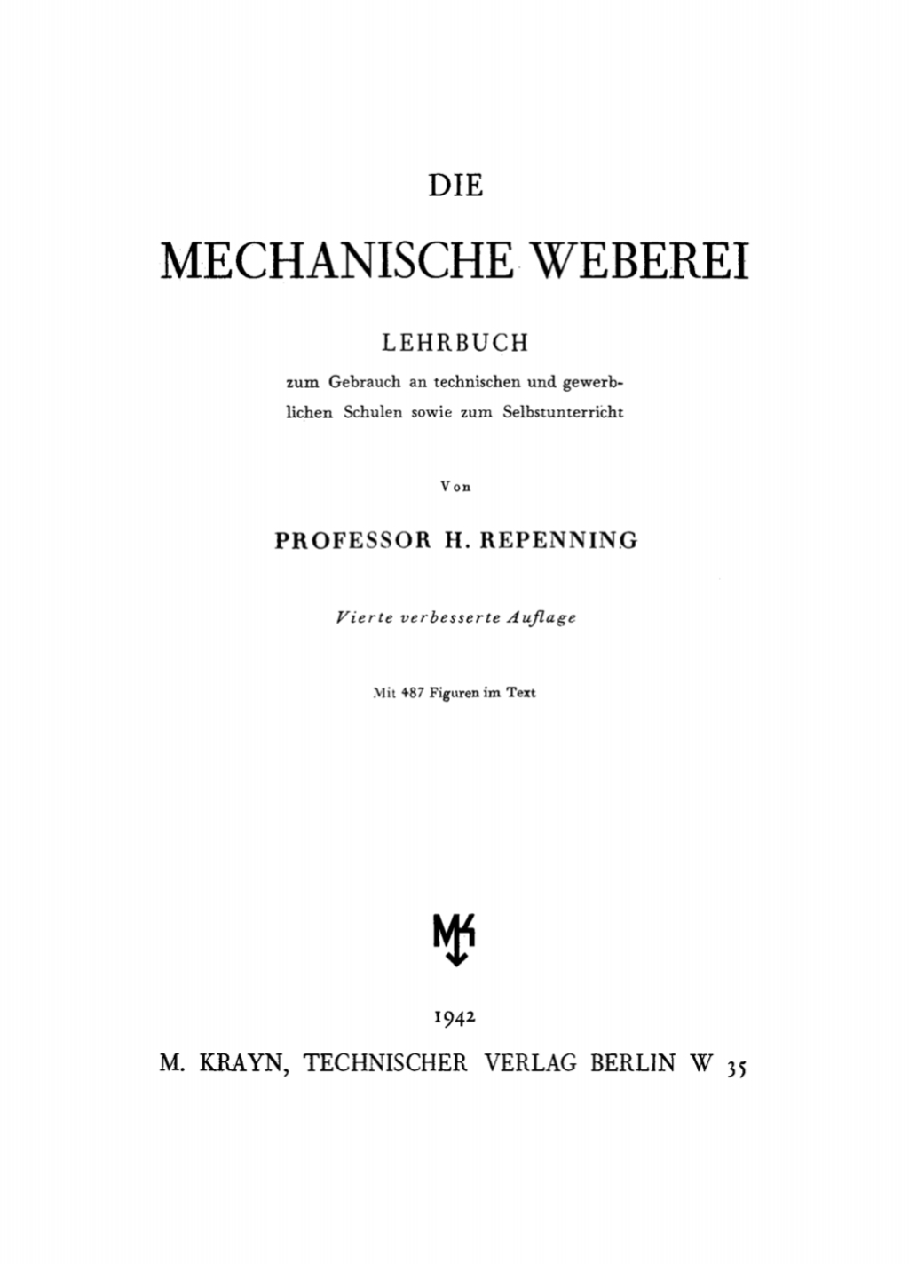 Die Mechanische Weberei Lehrbuch zum Gebrauch der technischen und gewerblichen Schulen sowie zum Selbstunterricht 4th Edition