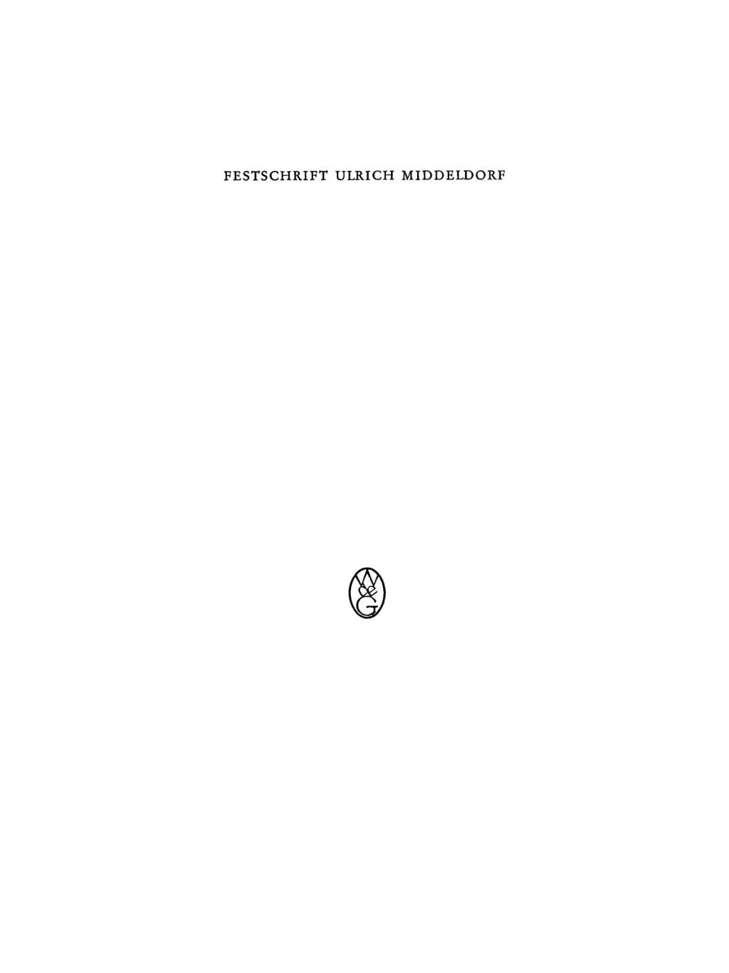 Festschrift Ulrich Middeldorf 1st Edition