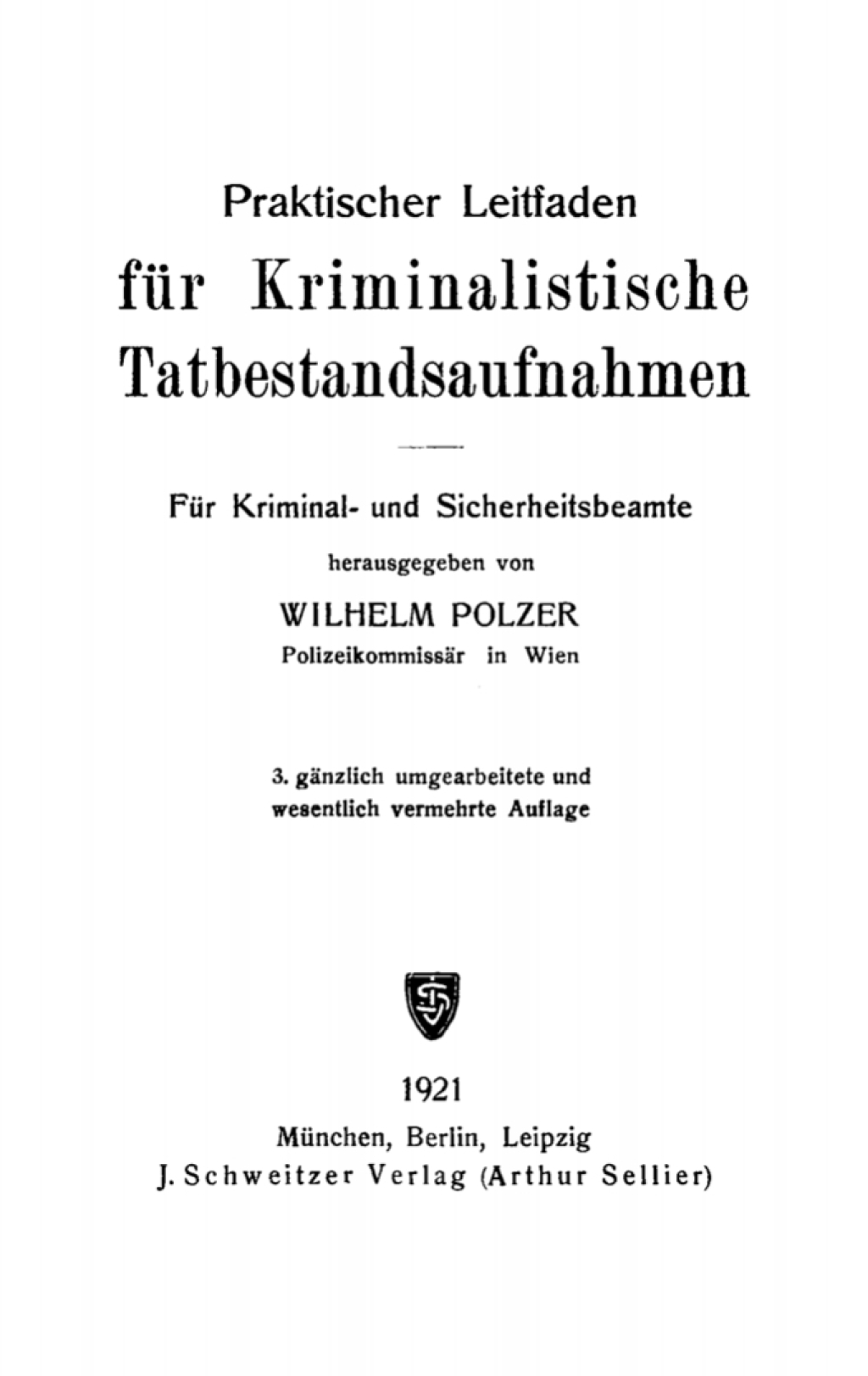 Praktischer Leitfaden für kriminalistische Tatbestandsaufnahmen Für Kriminal- und Sicherheitsbeamte 3rd Edition