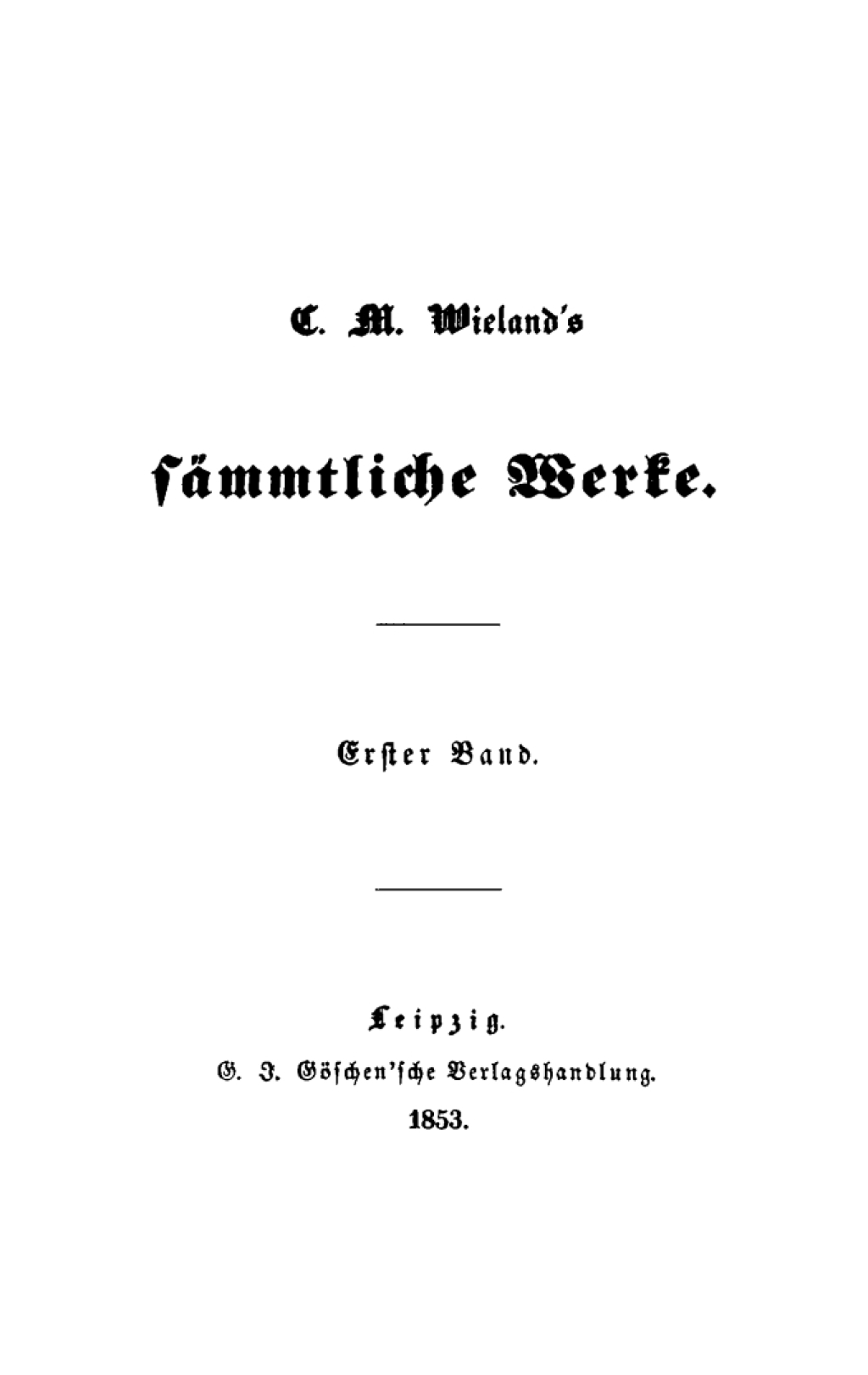 Christoph Martin Wieland: C. M. Wielands Sämmtliche Werke. Band 1 1st Edition