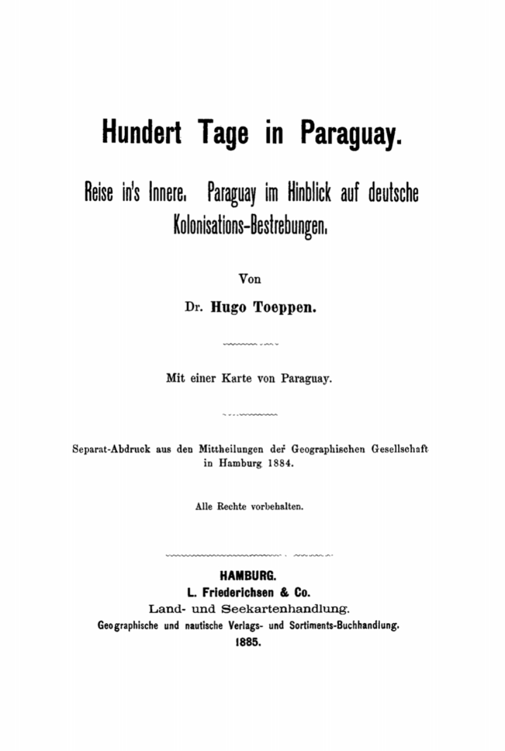 Hundert Tage in Paraguay Reise in’s Innere. Paraguay im Hinblick auf deutsche Kolonisations-Bestrebungen 1st Edition