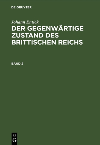 Cover image: Johann Entick: Der gegenwärtige Zustand des brittischen Reichs. Band 2 1st edition 9783112436455