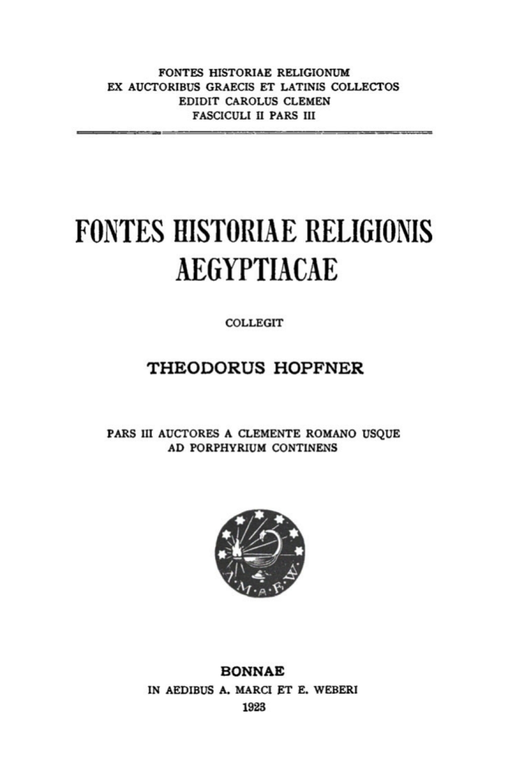 Fontes historiae religionis Aegyptiacae, Pars 3: Auctores a Clemente romano usque ad Porphyrium continens 1st Edition