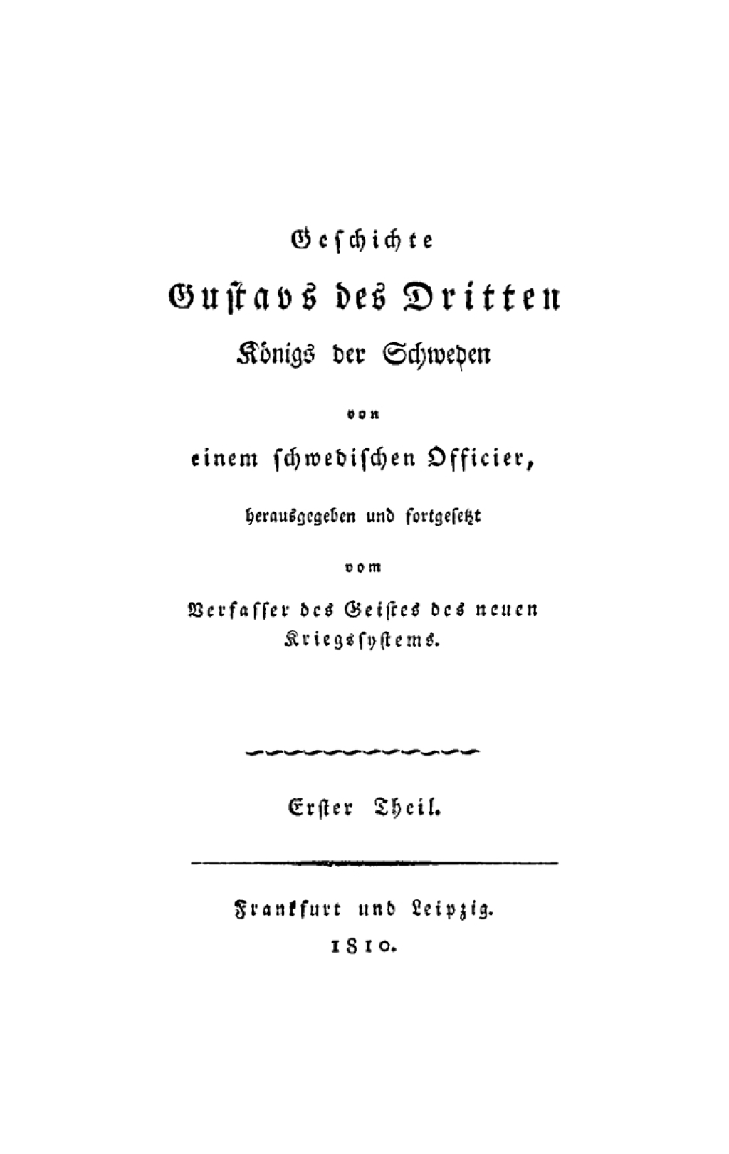 Geschichte Gustavs des Dritten, Königs der Schweden von einem schwedischen Officier, Teil 1–3 1st Edition