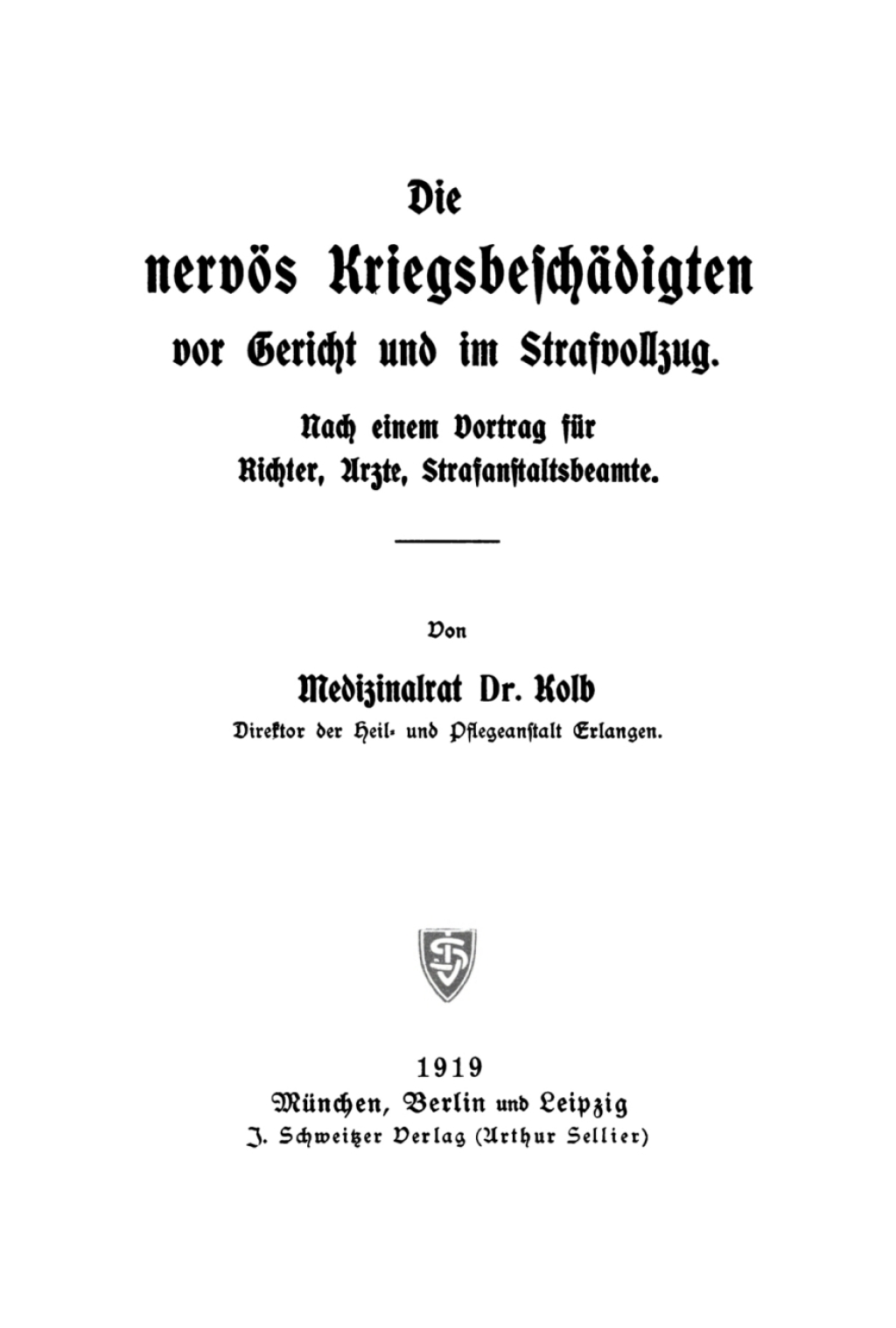 Die nervös Kriegsbeschädigten vor Gericht und im Strafvollzug Nach einem Vortrag für Richter, Ärzte, Strafanstaltsbeamte 1st Edition