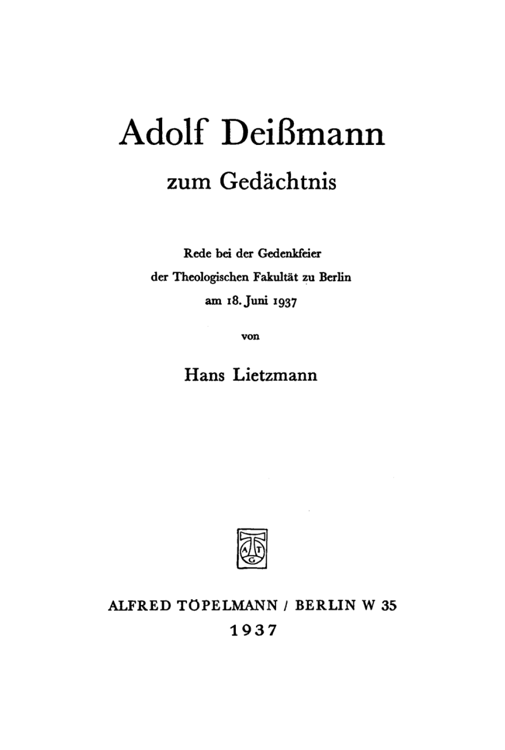 Adolf Deißmann zum Gedächtnis Rede bei der Gedenkfeier der Theologischen Fakultät zu Berlin am 18. Juni 1937 1st Edition