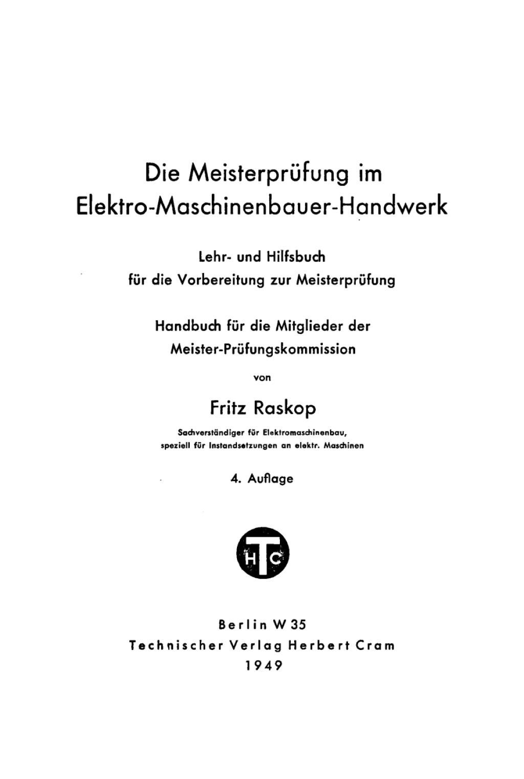 Die Meisterprüfung im Elektro-Maschinenbauer-Handwerk Lehr- und Hilfsbuch für die Vorbereitung zur Meisterprüfung. Handbuch für die Mitglieder der Meister-Prüfungskommission 4th Edition