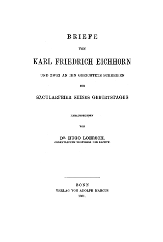 Cover image: Briefe von Karl Friedrich Eichhorn und zwei an ihn gerichtete Schreiben zur Säcularfeier seines Geburtstages 1st edition 9783112463314