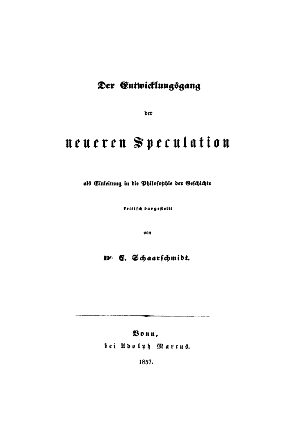 Der Entwicklungsgang der neueren Speculation als Einleitung in die Philosophie der Geschichte 1st Edition