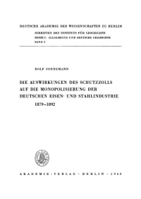 صورة الغلاف: Die Auswirkungen des Schutzzolls auf die Monopolisierung der Deutschen Eisen- und Stahlindustrie 1879–1892 1st edition 9783112473757