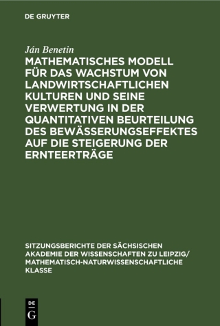 Cover image: Mathematisches Modell für das Wachstum von landwirtschaftlichen Kulturen und seine Verwertung in der quantitativen Beurteilung des Bewässerungseffektes auf die Steigerung der Ernteerträge 1st edition 9783112499078