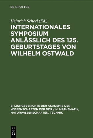 Imagen de portada: Internationales Symposium anläßlich des 125. Geburtstages von Wilhelm Ostwald 1st edition 9783112504512