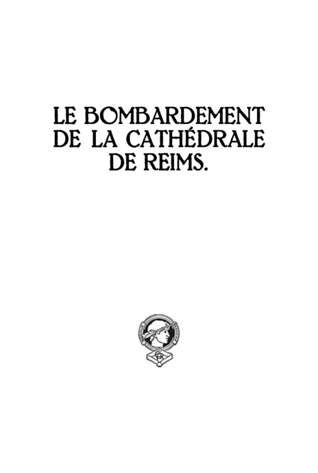 Le bombardement de La Cathédrale de Reims 1st Edition