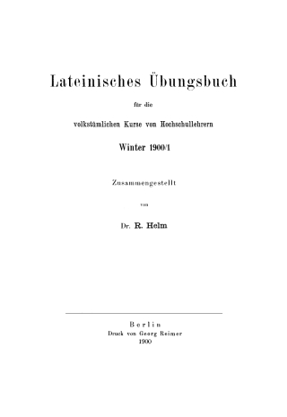 Cover image: Lateinisches Übungsbuch für die volkstümlichen Kurse von Hochschullehrern 1st edition 9783112513750