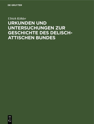 Cover image: Urkunden und Untersuchungen zur Geschichte des delisch-attischen Bundes 1st edition 9783112522271