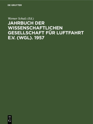 Cover image: Jahrbuch der Wissenschaftlichen Gesellschaft für Luftfahrt e.V. (WGL). 1957 1st edition 9783112527139