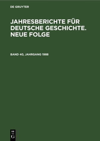 Cover image: Jahresberichte für deutsche Geschichte. Neue Folge. Band 40, Jahrgang 1988 1st edition 9783112529379