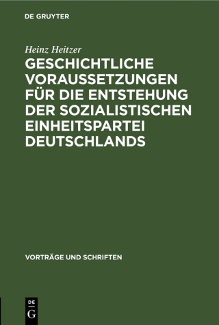 Cover image: Geschichtliche Voraussetzungen für die Entstehung der sozialistischen Einheitspartei Deutschlands 1st edition 9783112537978