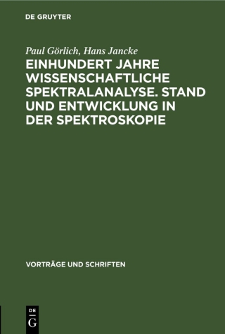 Cover image: Einhundert Jahre wissenschaftliche Spektralanalyse. Stand und Entwicklung in der Spektroskopie 1st edition 9783112538173