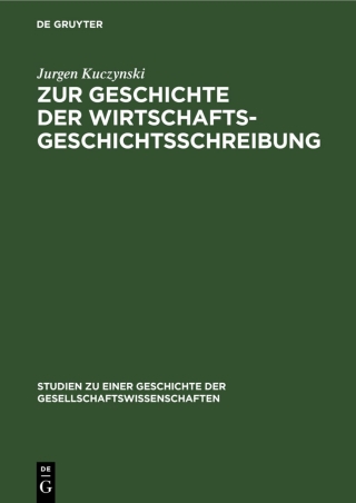 Omslagafbeelding: Zur Geschichte der Wirtschaftsgeschichtsschreibung 1st edition 9783112540015