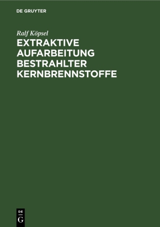 Immagine di copertina: Extraktive Aufarbeitung bestrahlter Kernbrennstoffe 1st edition 9783112563519