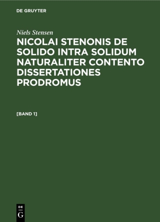 Cover image: Niels Stensen: Nicolai Stenonis De solido intra solidum naturaliter contento dissertationes prodromus. [Band 1] 1st edition 9783112569870