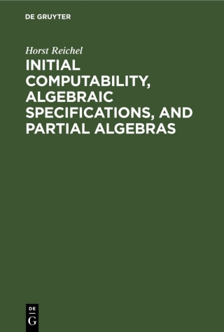 Imagen de portada: Initial Computability, Algebraic Specifications, and Partial Algebras 1st edition 9783112573419