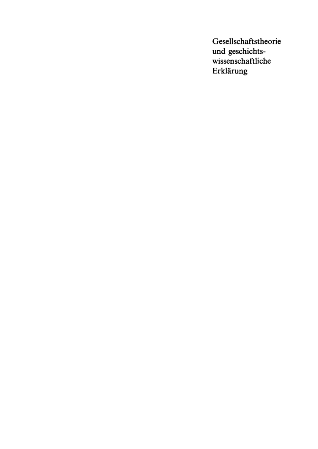 Gesellschaftstheorie und geschichtswissenschaftliche Erklärung 1st Edition