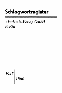 Imagen de portada: Akademie-Verlag GmbH, Berlin. Schlagwortregister, 1947–1966 1st edition 9783112579190