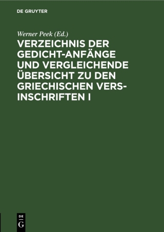 Cover image: Verzeichnis der Gedicht-Anfänge und vergleichende Übersicht zu den Griechischen Vers-Inschriften I 1st edition 9783112582176