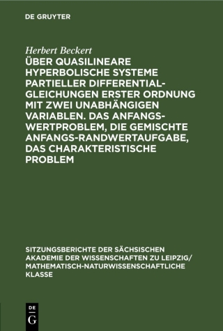 Imagen de portada: Über quasilineare hyperbolische Systeme partieller Differentialgleichungen erster Ordnung mit zwei unabhängigen Variablen. Das Anfangswertproblem, die gemischte Anfangs-Randwertaufgabe, das charakteristische Problem 1st edition 9783112583395