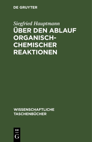 Cover image: Über den Ablauf organisch-chemischer Reaktionen 3rd edition 9783112596371