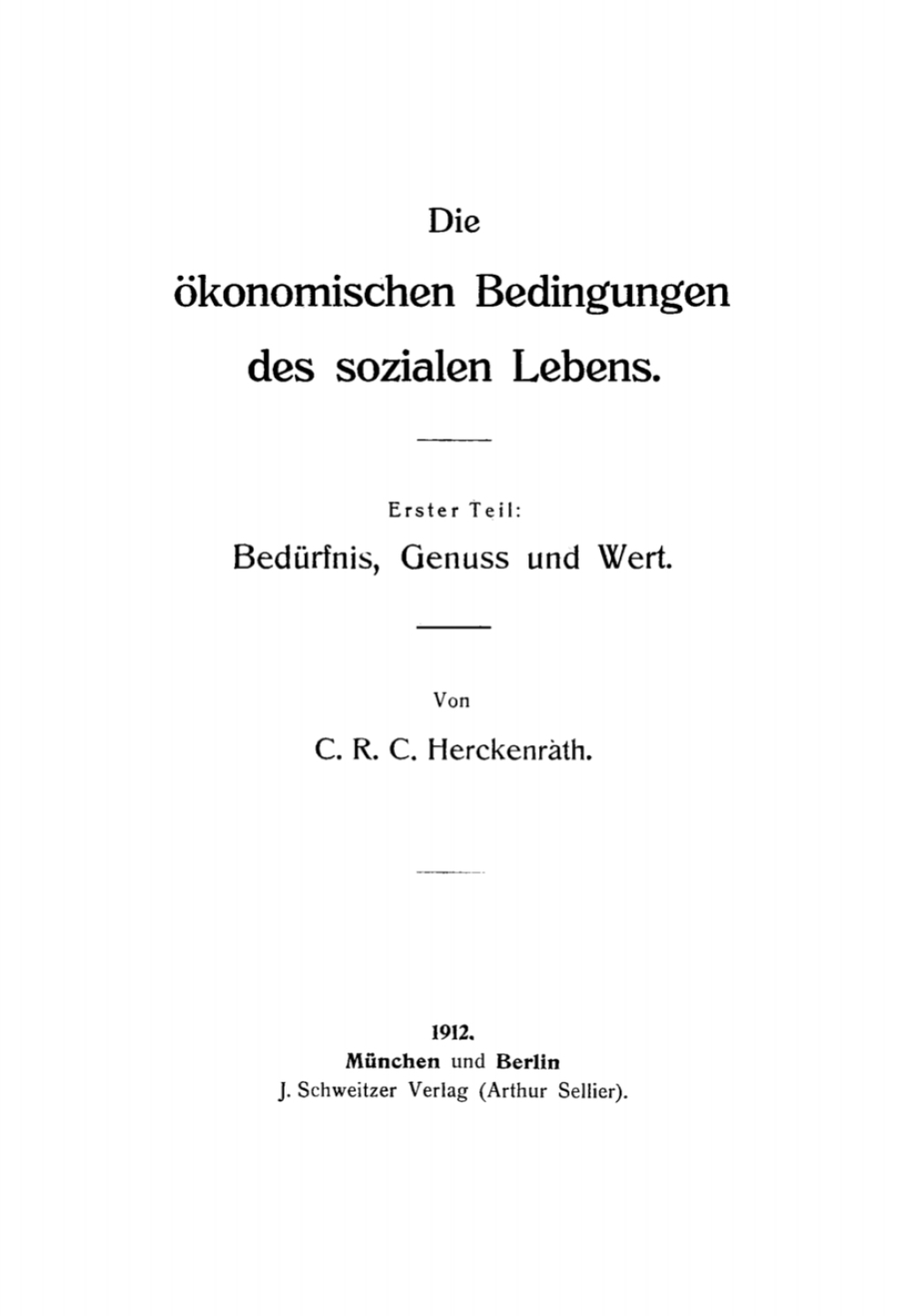 Die ökonomischen Bedingungen des sozialen Lebens, Teil 1: Bedürfnis, Genuss und Wert 1st Edition