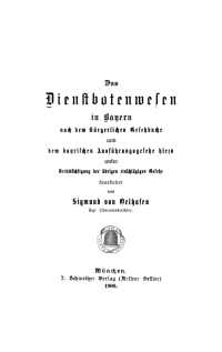 Cover image: Das Dienstbotenwesen in Bayern nach dem Bürgerlichen Gesetzbuche und dem bayrischen Ausführungsgesetze hiezu unter Berücksichtigung der übrigen einschlägigen Gesetze 1st edition 9783112638194