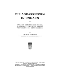 Cover image: Die Agrarreform in Ungarn und das am 7. Dezember 1920 promulgierte Gesetz über die richtigere Verteilung des Grundbesitzes 1st edition 9783112660812