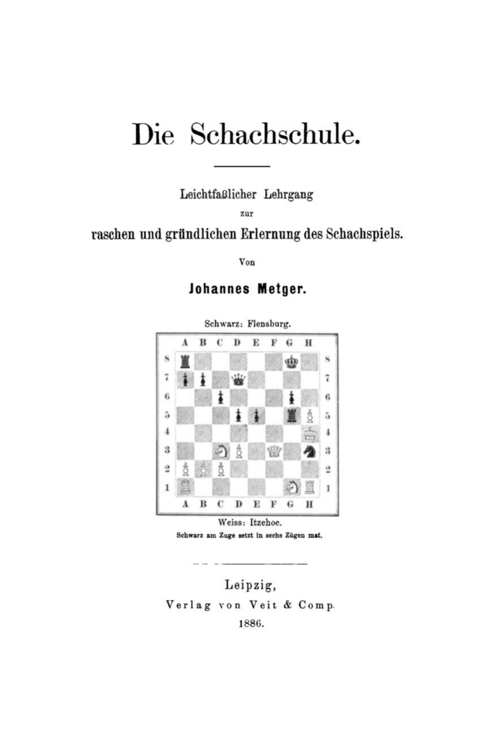 Die Schachschule Leichtfaßlicher Lehrgang zur raschen und gründlichen Erlernung des Schachspiels 1st Edition