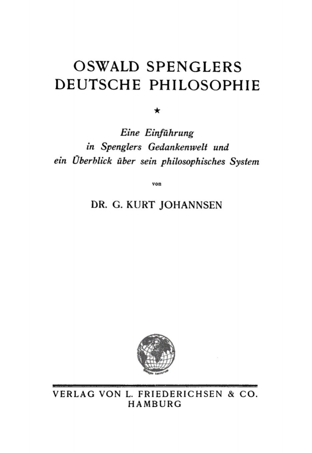 Oswald Spenglers deutsche Philosophie Eine Einführung in Spenglers Gedankenwelt und ein Überblick über sein philosophisches System 1st Edition