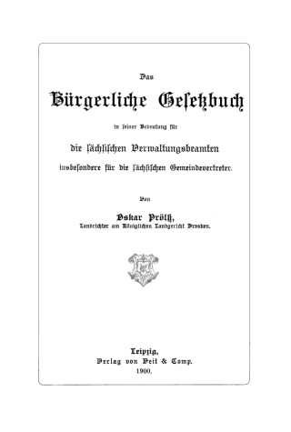 Cover image: Das Bürgerliche Gesetzbuch in seiner Bedeutung für die sächsischen Verwaltungsbeamten, insbesondere für die sächsischen Gemeindevertreter 1st edition 9783112663035