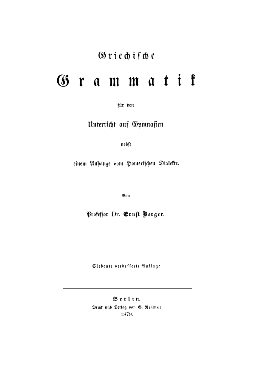 Griechische Grammatik für den Unterricht auf Gymnasien nebst einem Anhange vom Homerischen Dialekte 7th Edition